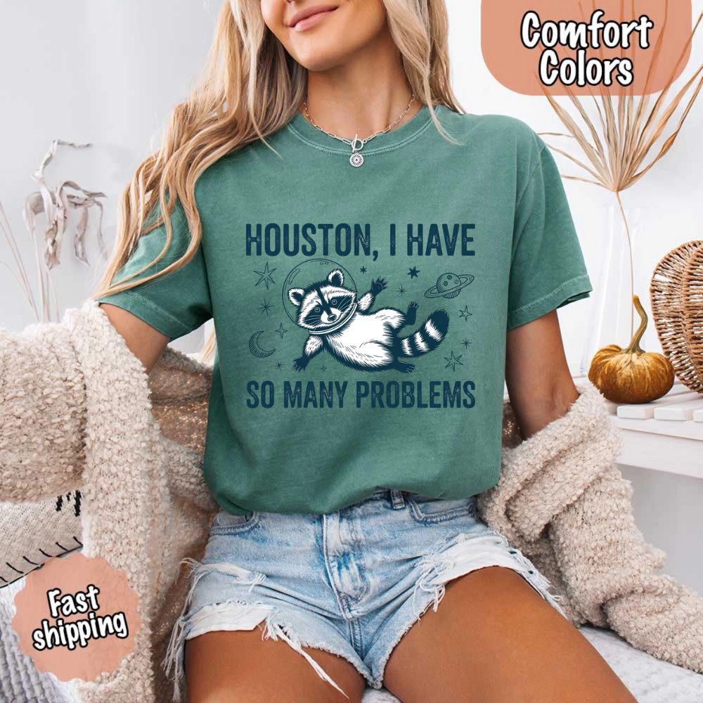 Houston I Have So Many Problems Raccoon T-Shirt