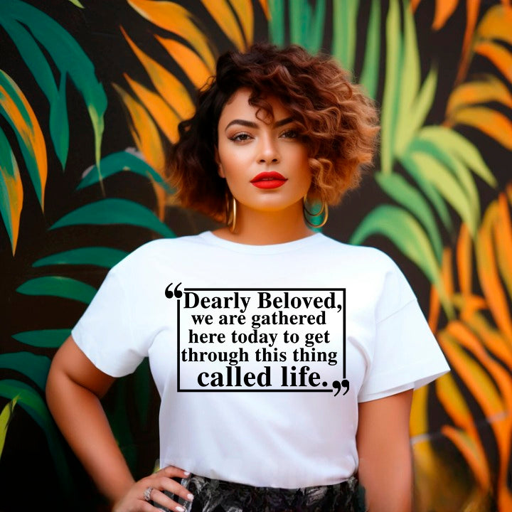 Dearly Beloved Tee – Unisex Funny Quote Shirt